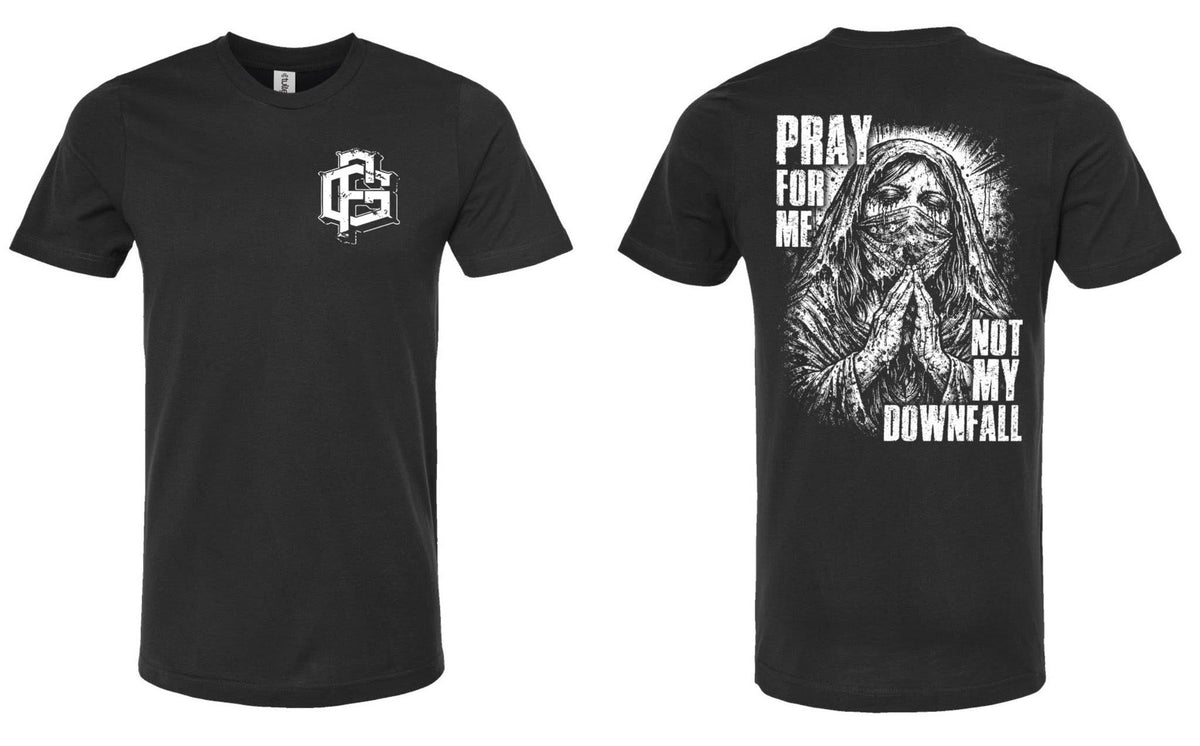 Pray For Me Not My Downfall shirt